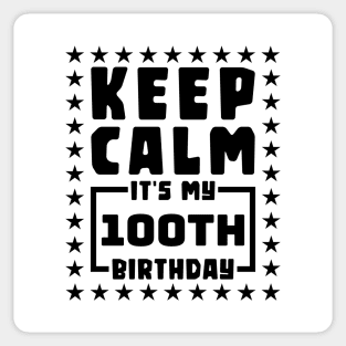 Keep calm, it's my 100th birthday Sticker